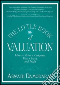 The Little Book of Valuation libro in lingua di Damodaran Aswath