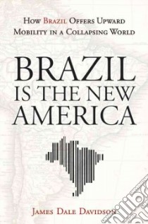 Brazil Is the New America libro in lingua di Davidson James Dale