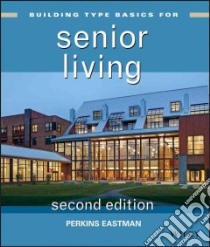 Building Type Basics for Senior Living libro in lingua di Eastman Perkins, Hoglund J. David, King Douglas, Cohen Eric