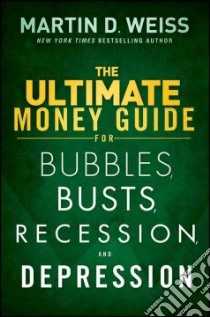 The Ultimate Money Guide for Bubbles, Busts, Recession, and Depression libro in lingua di Weiss Martin D.