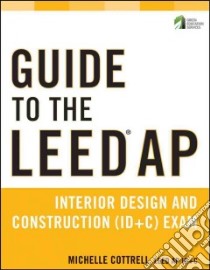 Guide to the Leed Ap Interior Design and Construction (Id+c) Exam libro in lingua di Cottrell Michelle