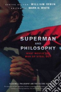Superman and Philosophy libro in lingua di White Mark D. (EDT)