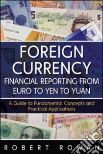 Foreign Currency Financial Reporting from Euro to Yen to Yuan libro in lingua di Rowan Robert