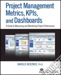 Project Management Metrics, Kpis, and Dashboards libro in lingua di Kerzner Harold