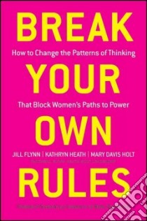 Break Your Own Rules libro in lingua di Flynn Jill, Heath Kathryn, Holt Mary Davis, Allen Sharon (FRW)