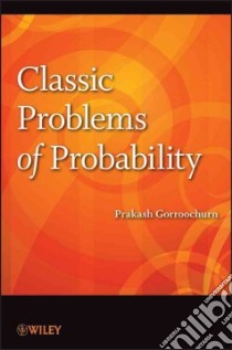 Classic Problems of Probability libro in lingua di Gorroochurn Prakash