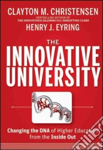 The Innovative University libro in lingua di Christensen Clayton M., Eyring Henry J.