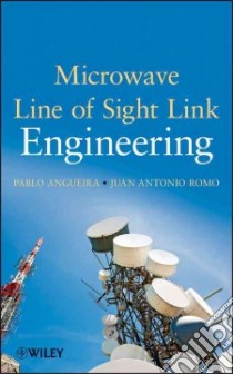 Microwave Line of Sight Link Engineering libro in lingua di Angueira Pablo, Romo Juan Antonio