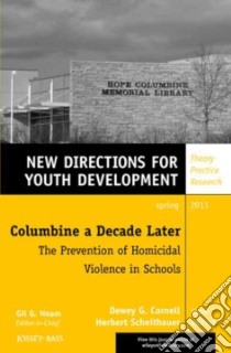Columbine a Decade Later: The Prevention of Homicidal Violence in Schools libro in lingua di Cornell Dewey G. (EDT), Scheithauer Herbert (EDT)