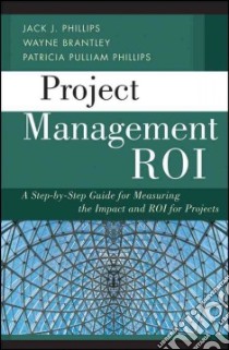 Project Management Roi libro in lingua di Phillips Jack J., Brantley Wayne, Phillips Patricia Pulliam
