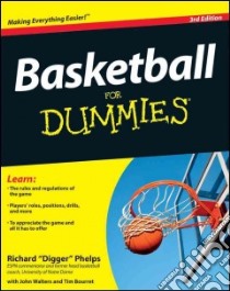Basketball For Dummies libro in lingua di Phelps Richard, Walters John (CON), Bourret Tim (CON)