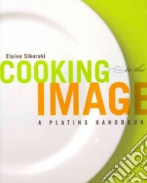 Cooking to the Image libro in lingua di Sikorski Elaine