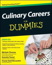 Culinary Careers for Dummies libro in lingua di Thomas Michele, Tomei Annette, Biscontini Tracey Vasil