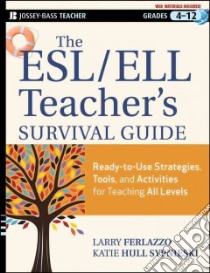 The ESL / ELL Teacher's Survival Guide libro in lingua di Ferlazzo Larry, Sypnieski Katie Hull