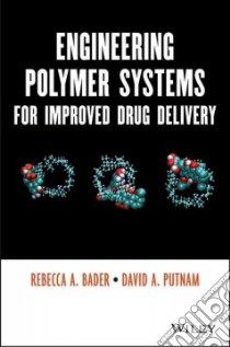Engineering Polymer Systems for Improved Drug Delivery libro in lingua di Bader Rebecca A. (EDT), Putnam David A. (EDT)