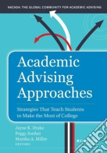 Academic Advising Approaches libro in lingua di Drake Jayne K. (EDT), Jordan Peggy (EDT), Miller Marsha A. (EDT)