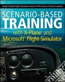 Scenario-Based Training with X-Plane and Microsoft Flight Simulator libro in lingua di Williams Bruce