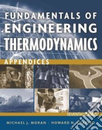 Fundamentals of Engineering Thermodynamics Appendices libro in lingua di Moran Michael J., Shapiro Howard N.