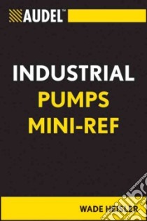Audel Industrial Pumps Mini-Ref libro in lingua di Heisler Wade R.