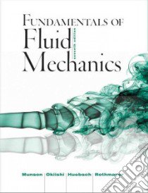 Fundamentals of Fluid Mechanics libro in lingua di Munson Bruce R., Okiishi Theodore H., Huebsch Wade W., Rothmayer Alric P.
