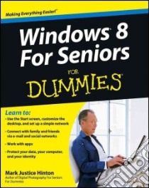 Windows 8 for Seniors for Dummies libro in lingua di Hinton Mark Justice