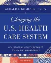 Changing the U.S. Health Care System libro in lingua di Koninski Gerald F. (EDT)