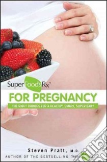 SuperFoodsRx for Pregnancy libro in lingua di Pratt Steven M.D.