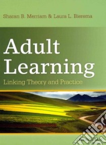 Adult Learning libro in lingua di Merriam Sharan B., Bierema Laura L.