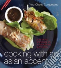 Cooking with an Asian Accent libro in lingua di Compestine Ying Chang