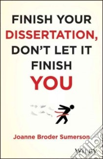 Finish Your Dissertation, Don't Let It Finish You! libro in lingua di Sumerson Joanne Broder