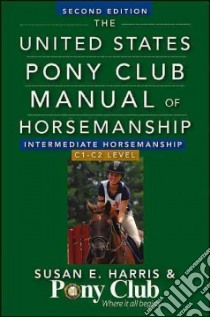The United States Pony Club Manual of Horsemanship libro in lingua di Harris Susan E.