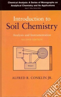 Introduction to Soil Chemistry libro in lingua di Conklin Alfred R. Jr.