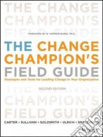 The Change Champion's Field Guide libro in lingua di Carter Louis (EDT), Sullivan Roland L. (EDT), Goldsmith Marshall (EDT), Ulrich David (EDT), Smallwood Norm (EDT)