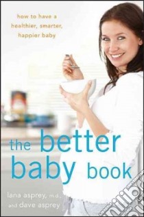 The Better Baby Book libro in lingua di Asprey Lana M.D., Asprey David