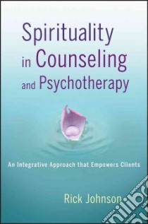 Spirituality in Counseling and Psychotherapy libro in lingua di Johnson Rick