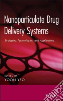 Nanoparticulate Drug Delivery Systems libro in lingua di Yeo Yoon (EDT)