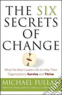 The Six Secrets of Change libro in lingua di Fullan Michael