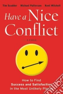 Have a Nice Conflict libro in lingua di Scudder Tim, Patterson Michael, Mitchell Kent