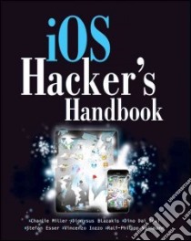 IOS Hacker's Handbook libro in lingua di Miller Charlie, Blazakis Dionysus, Zovi Dino Dai, Esser Stefan, Iozzo Vincenzo