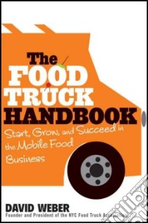The Food Truck Handbook libro in lingua di Weber David