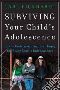 Surviving Your Child's Adolescence libro in lingua di Pickhardt Carl Ph.D.