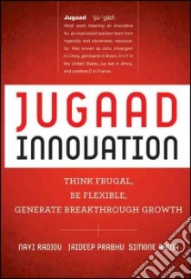 Jugaad Innovation libro in lingua di Radjou Navi, Prabhu Jaideep, Ahuja Simone, Roberts Kevin (FRW)