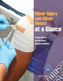 Minor Injury and Minor Illness at a Glance libro in lingua di Morris Francis (EDT), Wardrope Jim (EDT), Ramlakhan Shammi (EDT)