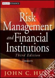 Risk Management and Financial Institutions libro in lingua di Hull John C.