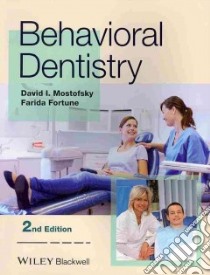 Behavioral Dentistry libro in lingua di Mostofsky David I., Fortune Farida