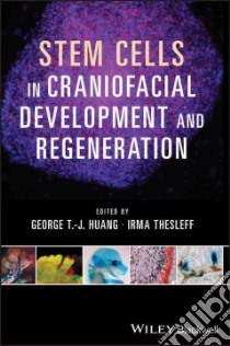 Stem Cells in Craniofacial Development and Regeneration libro in lingua di Huang George T.-J. (EDT), Thesleff Irma Ph.D. (EDT)