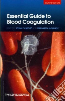 Essential Guide to Blood Coagulation libro in lingua di Antovic Jovan P. M.D. Ph.D. (EDT), Blomback Margareta (EDT), Agren Anna M.D. Ph.D. (CON)