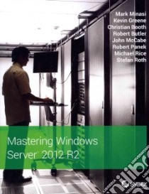 Mastering Windows Server 2012 libro in lingua di Minasi Mark, Greene Kevin, Booth Christian, Butler Robert, McCabe John