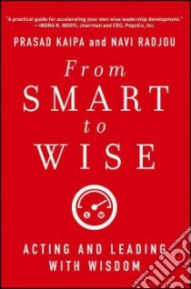 From Smart to Wise libro in lingua di Kaipa Prasad, Radjou Navi