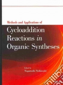 Methods and Applications of Cycloaddition Reactions in Organic Syntheses libro in lingua di Nishiwaki Nagatoshi (EDT)